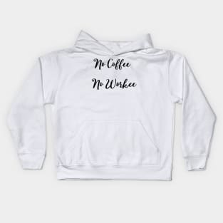 No Coffee No Workee Kids Hoodie